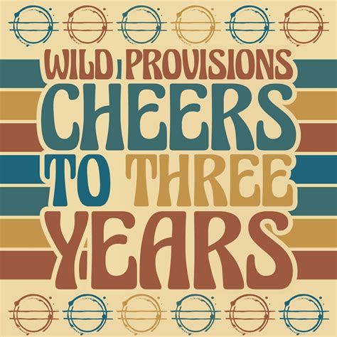 Cheers to Three Years! — WILD PROVISIONS BEER PROJECT