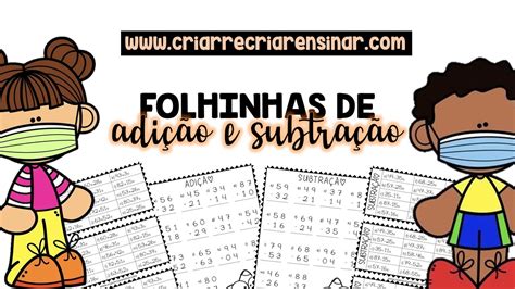 Adi O E Subtra O Folhinhas Para Imprimir Criar Recriar Ensinar