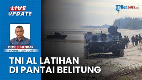 Pasukan Marinir Tni Al Gelar Latihan Satuan Lanjutan Di Pantai