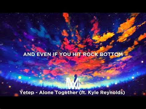 Yetep Alone Together Lyrics Ft Kyle Reynolds YouTube