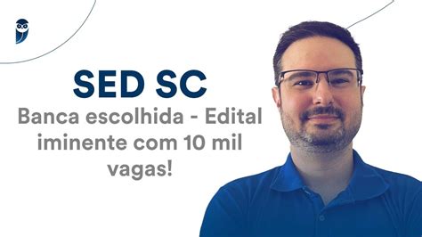 Concurso SED SC Banca Escolhida Edital Iminente 10 Mil Vagas