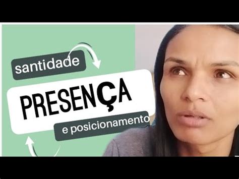 SANTIDADE PRESENÇA POSICIONAMENTO 5COISAS que todo cristão precisa