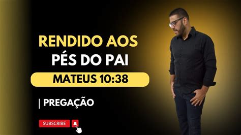 RENDIDO AOS PÉS DO PAI YouTube