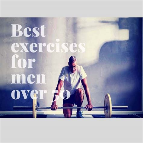 7 Best Exercises For Men Over 50