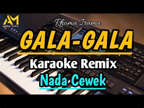 Gala Gala Karaoke Nada Cewek Cipt Rhoma Irama Azura Musik Youtube