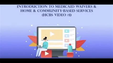 Introduction To Medicaid Waivers And Home And Community Based Services Waiver Video 1 Youtube