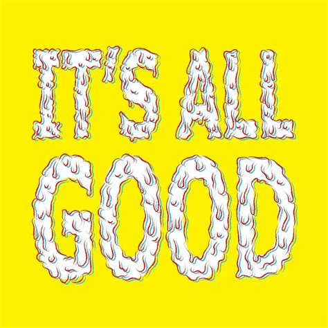 Its All Good By Emsk Redbubble