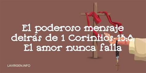 El poderoso mensaje detrás de 1 Corintios 13 8 El amor nunca falla