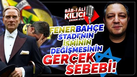 Fenerbahçe Stadının isminin değişmesinin gerçek sebebi Bâb ı Âli