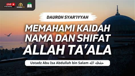 Dauroh Syar Iyyah Memahami Kaidah Nama Dan Shifat Allah Ta Ala Ustadz