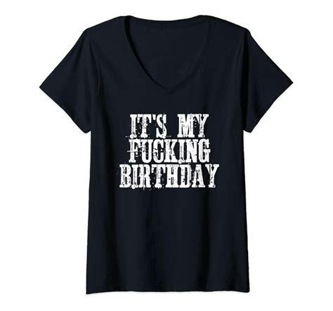 Womens Its My Fucking Birthday V Neck T Shirt Clothing