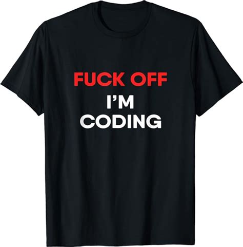 Amazon Funny Programmer Fuck Off I M Coding T Shirt Clothing
