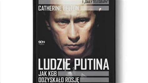 Belton Catherine Ludzie Putina Jak Kgb Odzyska O Rosj I Zwr Ci O