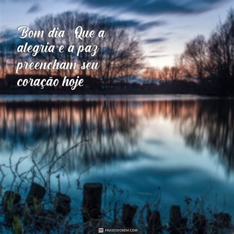 Bom Dia Com Alegria E Paz - Comece Seu Dia com Alegria e Paz: Dicas para um Bom Dia - Frases do Bem