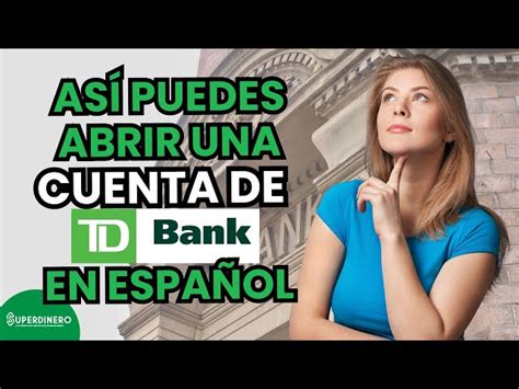 C Mo Abrir Una Cuenta En Td Bank En Espa Ol Gu A Completa Y Paso A