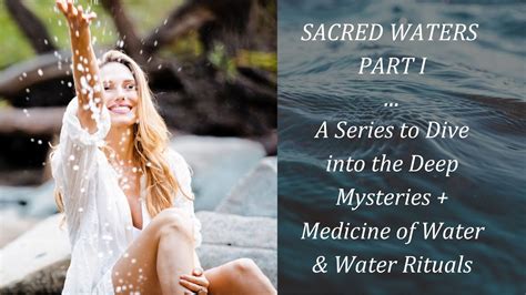 Sacred Waters Rituals To Deepen With Water Youtube