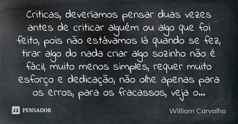 Criticas Deveríamos Pensar Duas Vezes William Carvalho Pensador