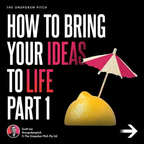 How To Bring Your Ideas To Life Part The Unspoken Pitch