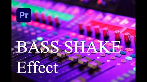 How To Make Create Bass Shake Effect In Premiere Pro Easy Taturial