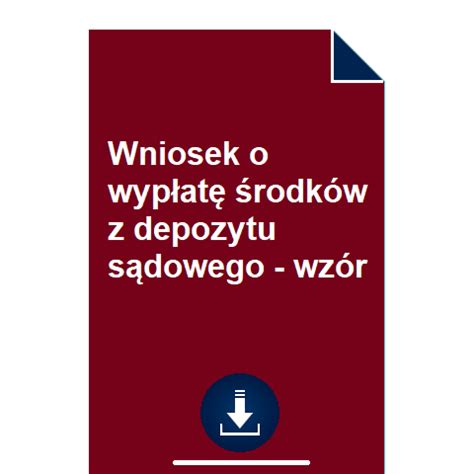 Wniosek o wypłatę środków z depozytu sądowego wzór POBIERZ