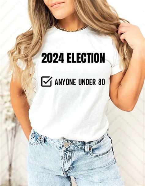 2024 Election T-shirt 2024 Election Anyone Under 80 - Etsy