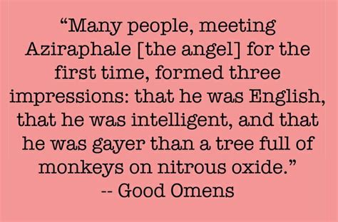 Good Omens is full of amazing quotes. Neil Gaiman is one of my favorite ...