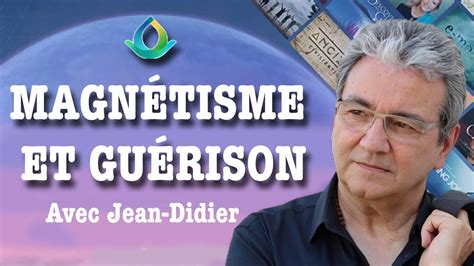 Magnétisme et Guérison avec le médium magnétiseur Jean Didier YouTube