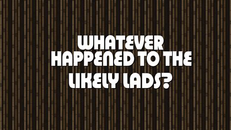 Whatever Happened to the Likely Lads - TheTVDB.com