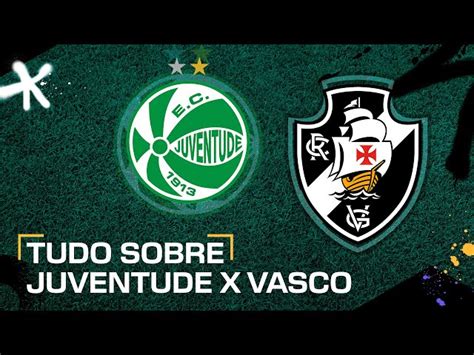 JUVENTUDE X VASCO ONDE ASSISTIR AO VIVO HORÁRIO E ESCALAÇÕES