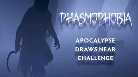 Apocalypse Draws Near Challenge In Phasmophobia Youtube