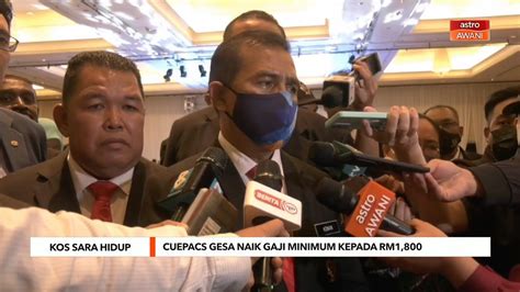 Kos Sara HIDUP CUEPACS Gesa Naik Gaji Minimum Kepada RM1 800 Video