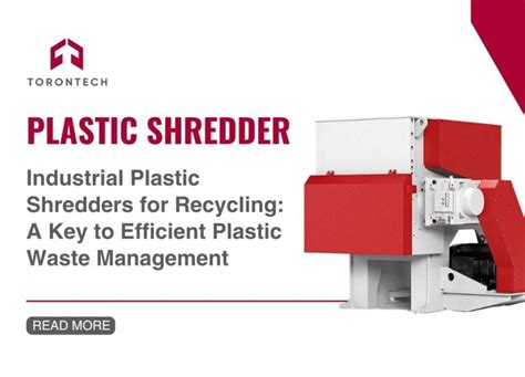 Industrial Plastic Shredders For Recycling A Key To Efficient Plastic