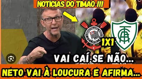 Neto Detonou Afirmou Corinthians Vai Cai Se N O Criticou