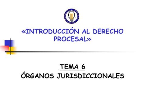 Ppt Introducci N Al Derecho Procesal Tema Rganos