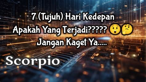 Scorpio Tujuh Hari Kedepan Apakah Yang Terjadi Jangan Kaget Ya