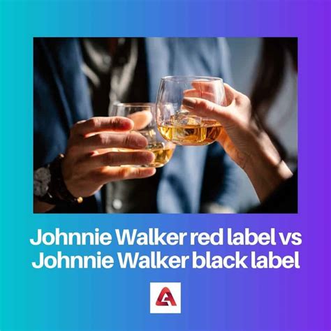 Johnnie Walker Red Label vs Johnnie Walker Black Label: Difference and ...