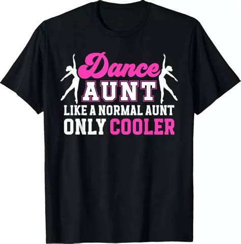 Cool Dance Aunt Dancing Aunt Of A Dancer Auntie T Shirt Small Black Unisex S 5XL Hot Trending