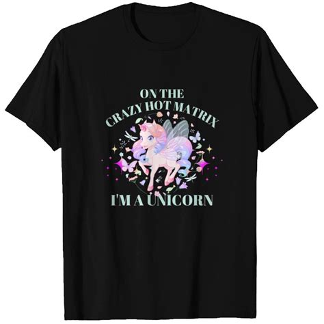 On The Crazy Hot Matrix I M A Unicorn Special Un T Shirt ID