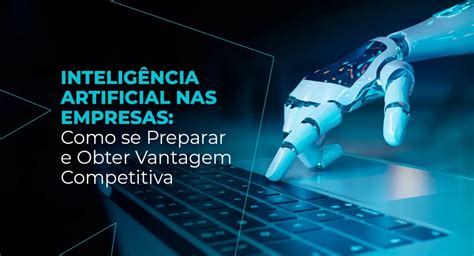 Intelig Ncia Artificial Nas Empresas Como Se Preparar