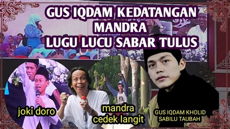 Gus Iqdam Kedatangan Mandra Jemaah Yang Tulus Sabar Dan Lucu Lucu