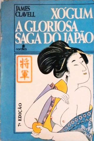 X Gum A Gloriosa Saga Do Jap O James Clavell Tra A Livraria E Sebo