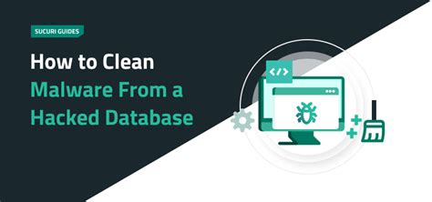How To Clean Malware From A Hacked Database Sucuri