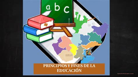 PRINCIPIOS Y FINES DE LA EDUCACIÓN by Aby Ochoa on Prezi