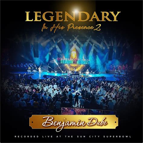 Legendary In His Presence 2 Live Album By Benjamin Dube Apple Music