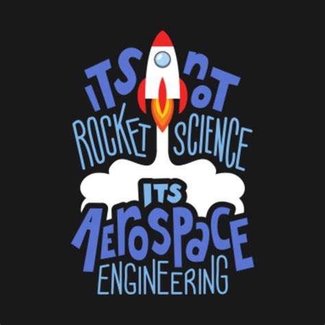 It S Not Rocket Science It S Aerospace Engineering Shirt Man