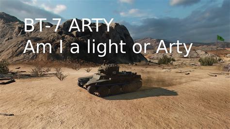 BT 7 Arty Tank Review Am I A Light Or Arty World Of Tanks Console