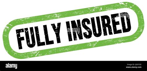 Fully Insured Text On Green Black Rectangle Stamp Sign Stock Photo Alamy