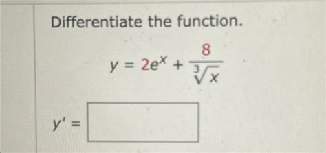 Solved Differentiate The Function Y 2ex 8x3y