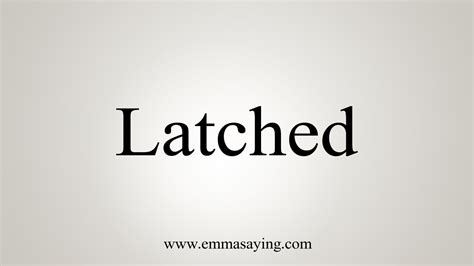 How To Say Latched - YouTube