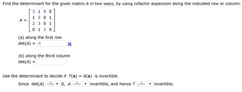 Solved Find The Determinant For The Given Matrix A In Two Ways By Using Cofactor Expansion